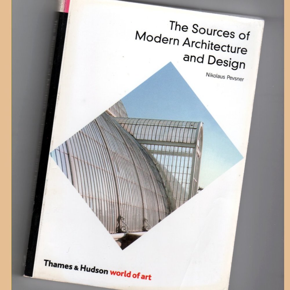 Sources of Modern ARCHITECTURE and DESIGN by  Nikolaus Pevsner